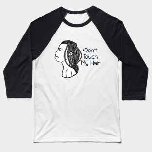 Dont Touch My Hair - Box Braids Baseball T-Shirt